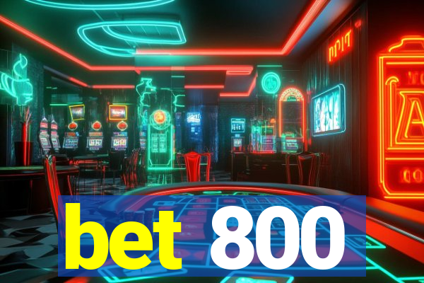 bet 800